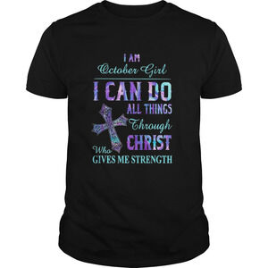 I Am October Girl I Can Do All Things Though T-shirt